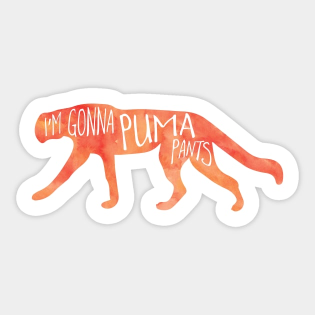 I m gonna PUMA pants funny big cat pun Poop Humor Sticker TeePublic